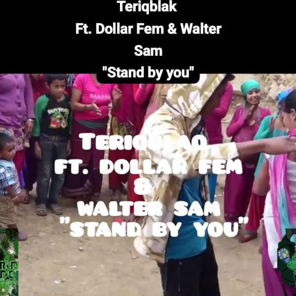 Teriqblak Ft Dollar Fem-X-Walter Sam{Stand by you} - Wwcfam